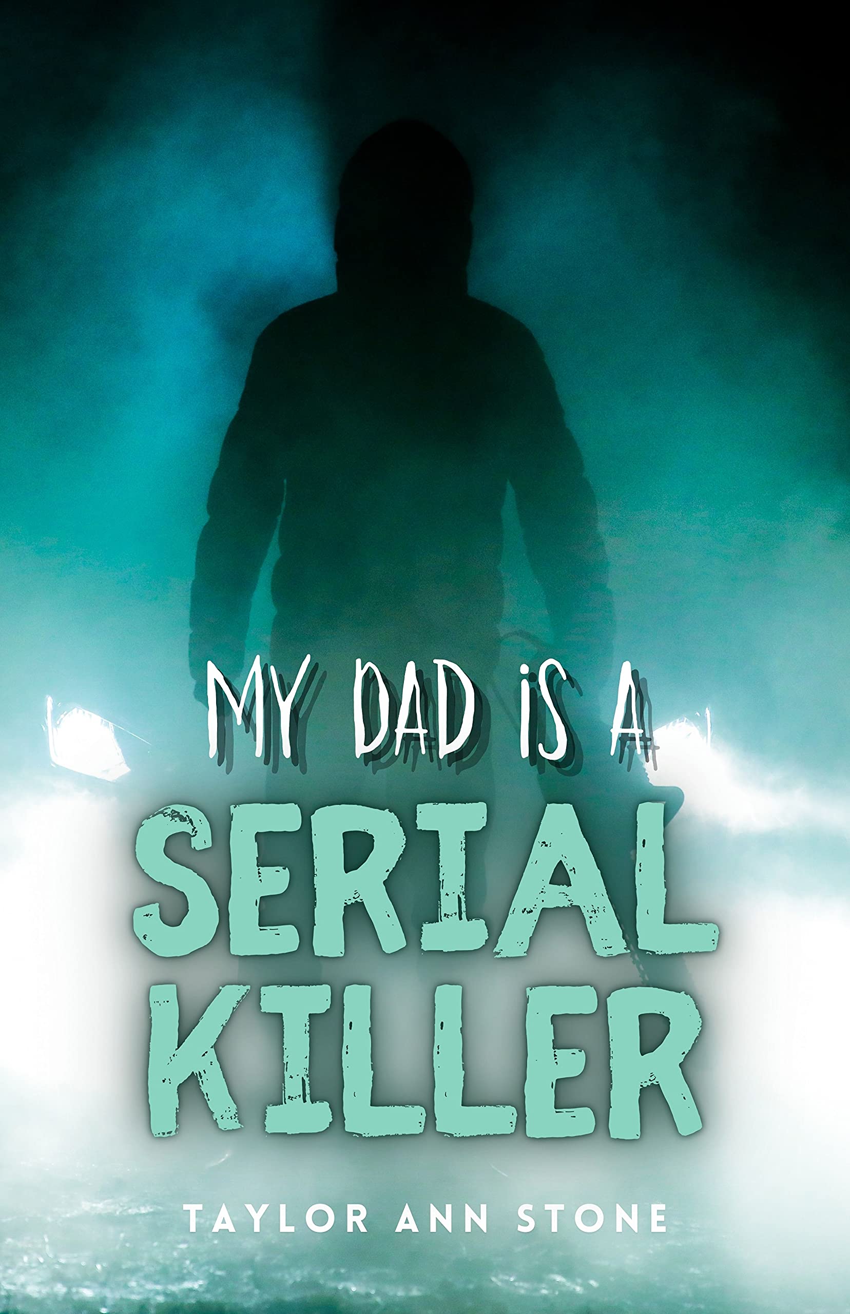 My Dad Is A Serial Killer: From The Journal of Alex Anderson 1977-1985