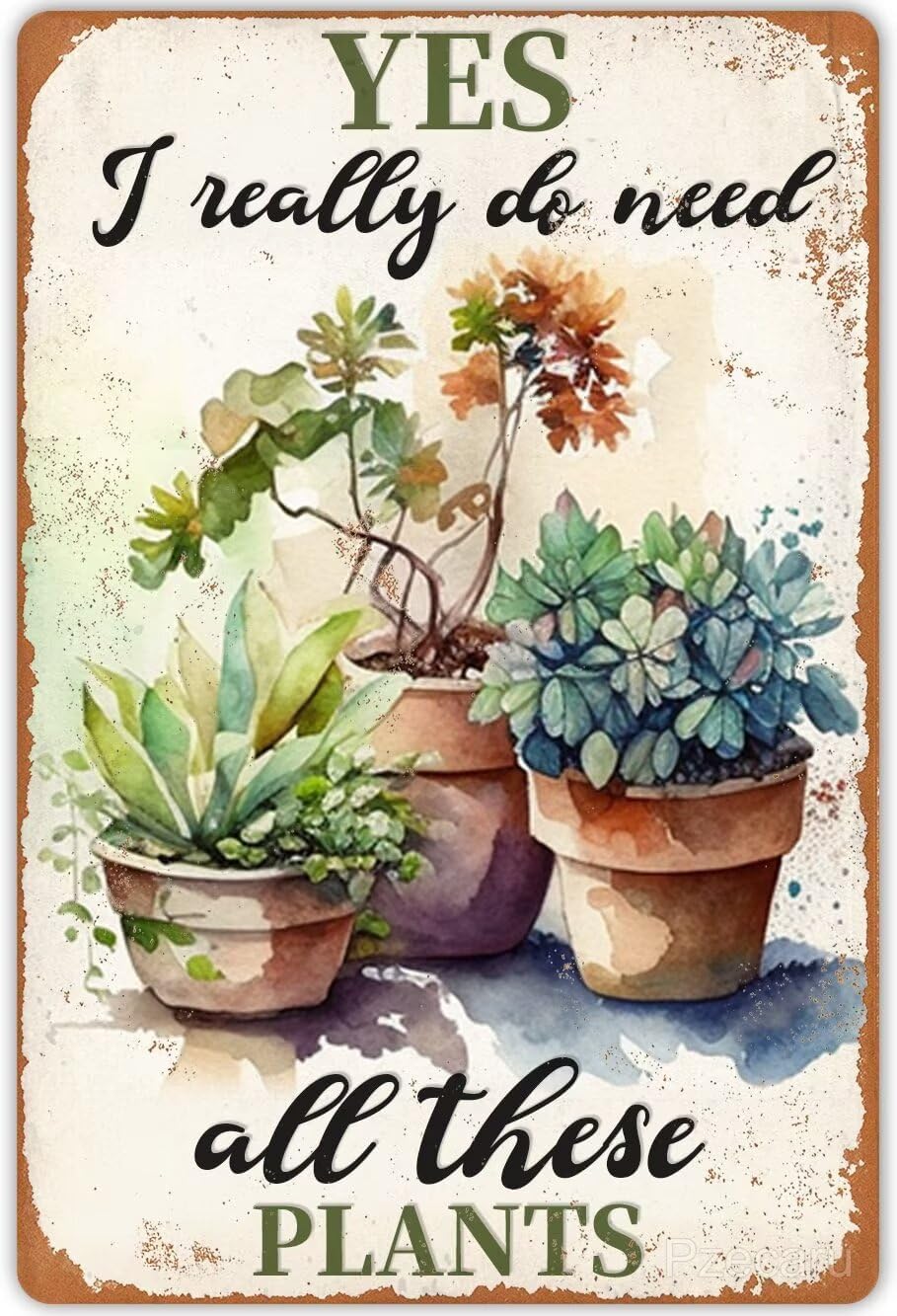 Vintage Plants Tin Sign Yes I Really Do Need All These Plants Metal Poster Retro Plaque Wall Decor Gift For Garden Men Cave Garage Classroom Library Living Room Cinema 16x24 Inch