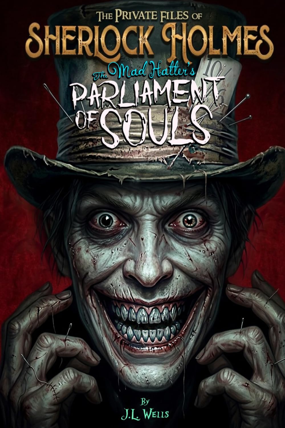 Sherlock Holmes: The Mad Hatter's Parliament of Souls (The Private Files of Sherlock Holmes Book 2): Standard Edition