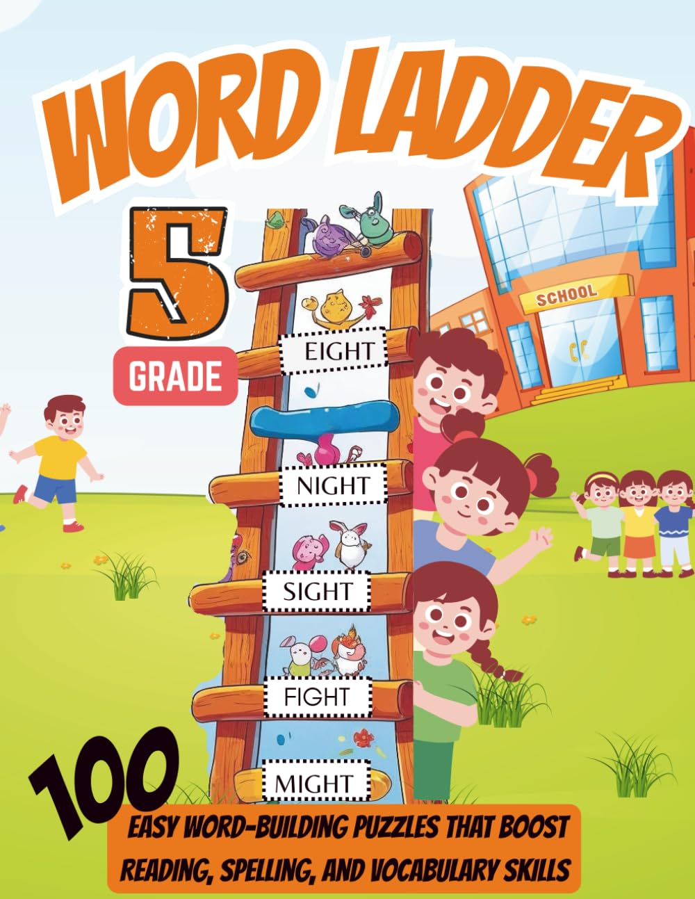 Word Ladders for 5th Grade: 100+ Five-Letter & Six-Letter Word Puzzles: Boost Vocabulary, Spelling, and Critical Thinking Skills with Fun Educational ... Skills Collection by Everyday School Books)