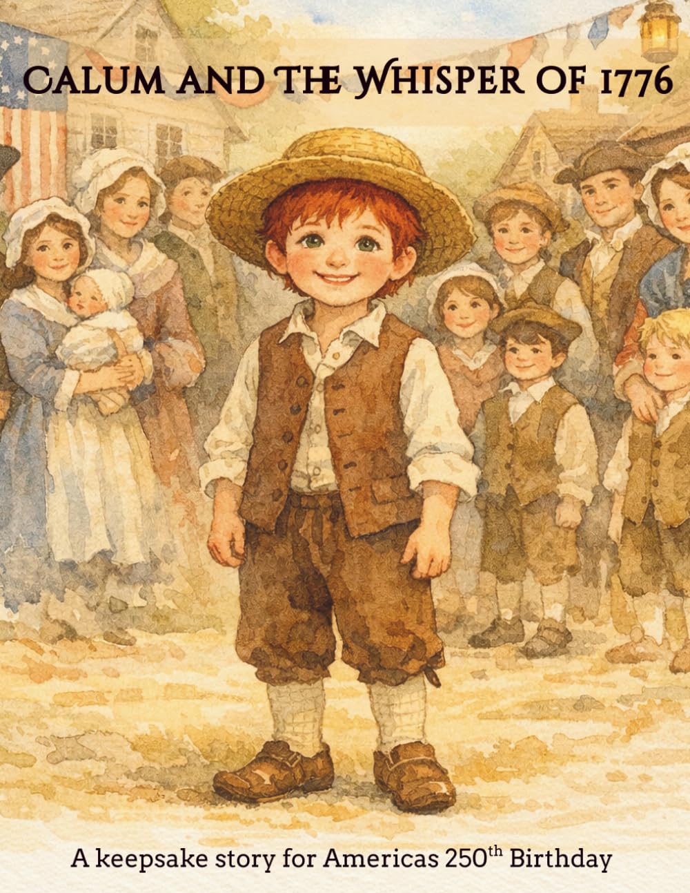 Calum and the Whisper of 1776: A keepsake story for Americas 250th Birthday