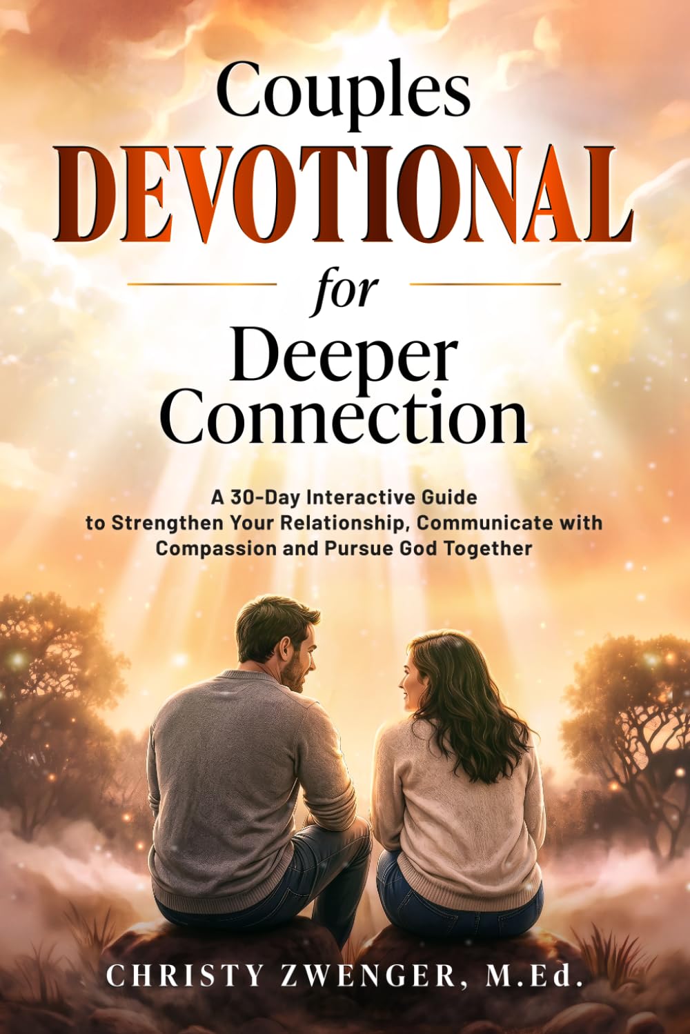 Couples Devotional for Deeper Connection: A 30-Day Interactive Guide to Strengthen Your Relationship, Communicate with Compassion and Pursue God Together