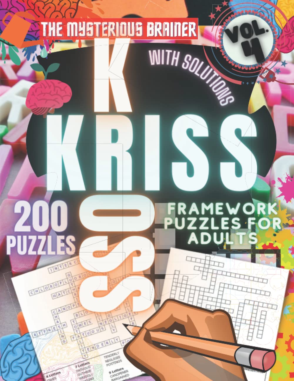 200 Kriss Kross Word Fill in Puzzle Book, Vol. 4: Amazing Word Framework Puzzles for Adults, Teens, and Seniors (Puzzles, Brain Scratchers, Mind Bending Riddles for Adults)