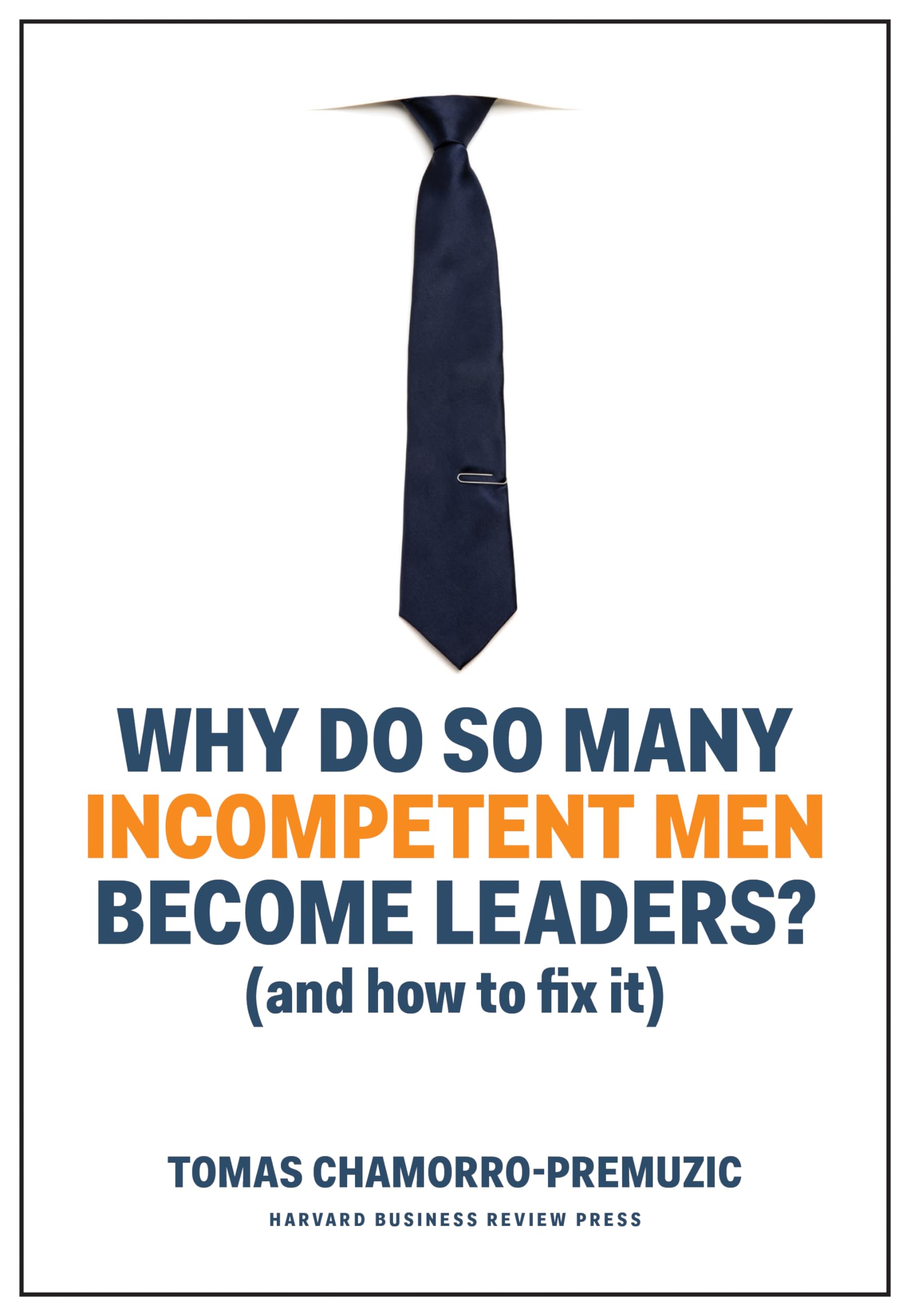Why Do So Many Incompetent Men Become Le