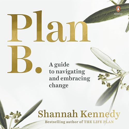 Plan B: A Guide to Navigating and Embracing Change