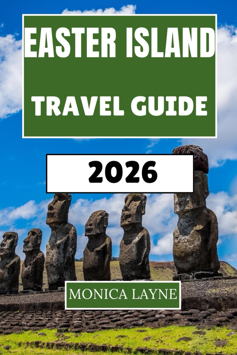 Easter Island Travel Guide 2026: Ancient Moai, Volcanic Landscapes, and Polynesian Culture at the World's Most Remote Inhabited Island