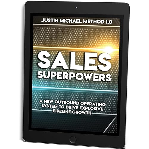 Sales Superpowers: A New Outbound Operating System To Drive Explosive Pipeline Growth (Justin Michael Method Book 1)