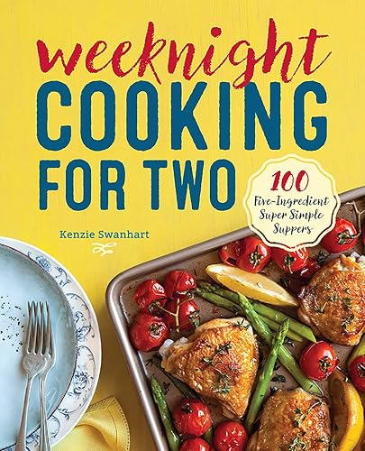 Weeknight Cooking for Two: 100 Five-ingredient Super Simple Suppers