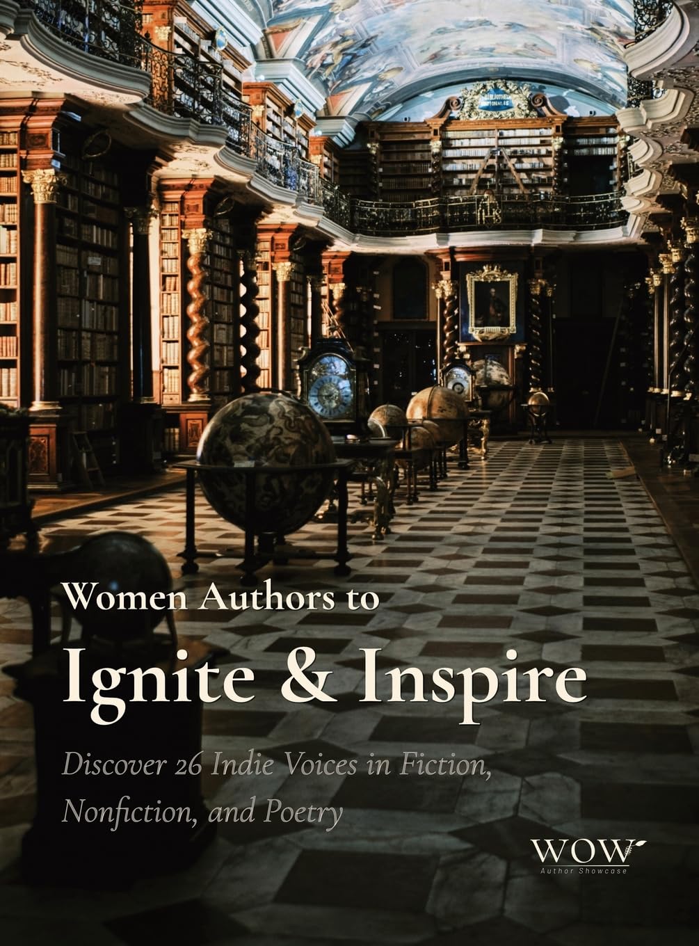 Women Authors to Ignite & Inspire: Discover 26 Indie Voices in Fiction, Nonfiction, and Poetry: 1 (Wow Author Showcse)