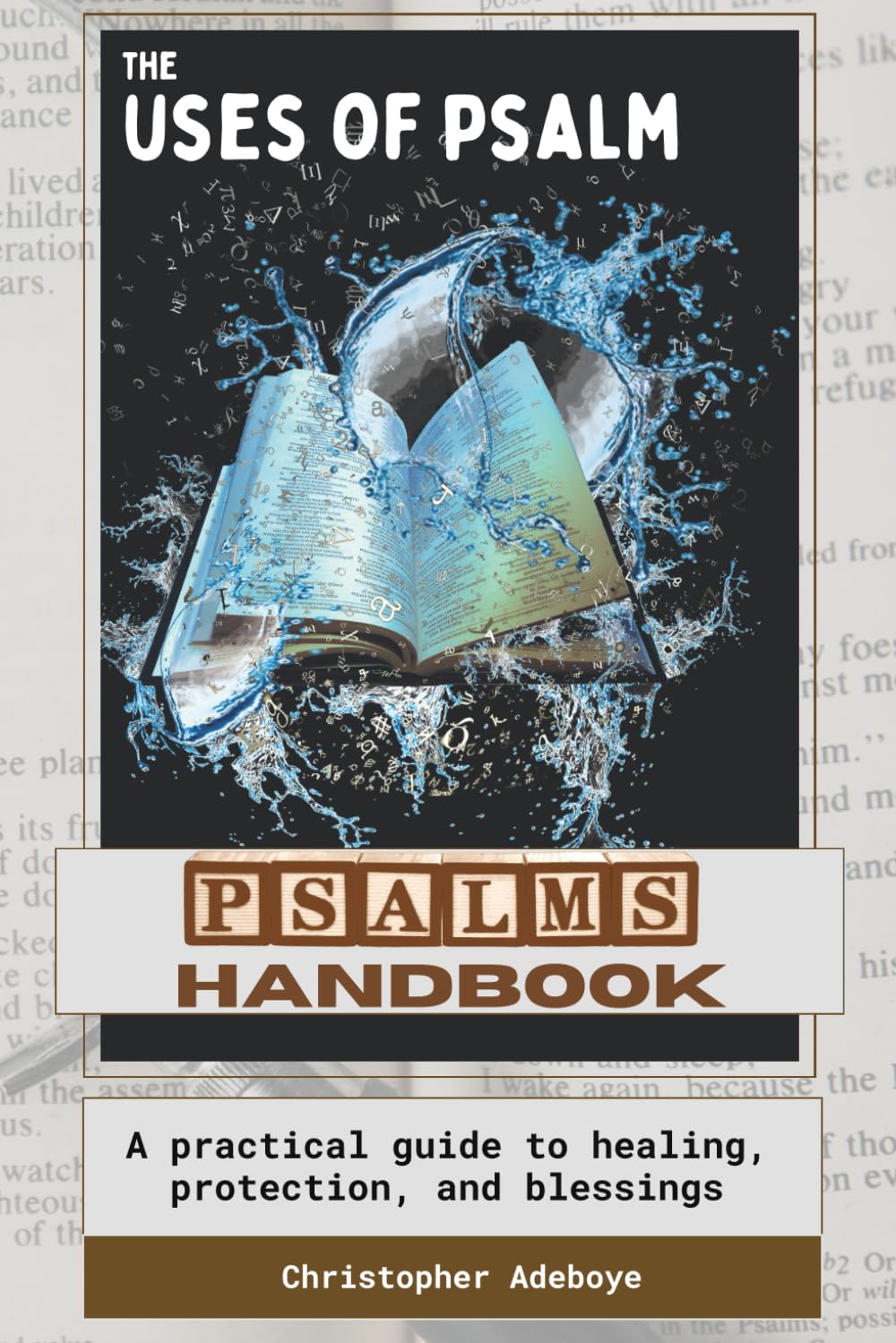 Psalm Magic: Daily Devotions, Powerful Prayers, and Life Transformations: Divine Psalms: A Spiritual Guide to Healing, Protection, and Blessings