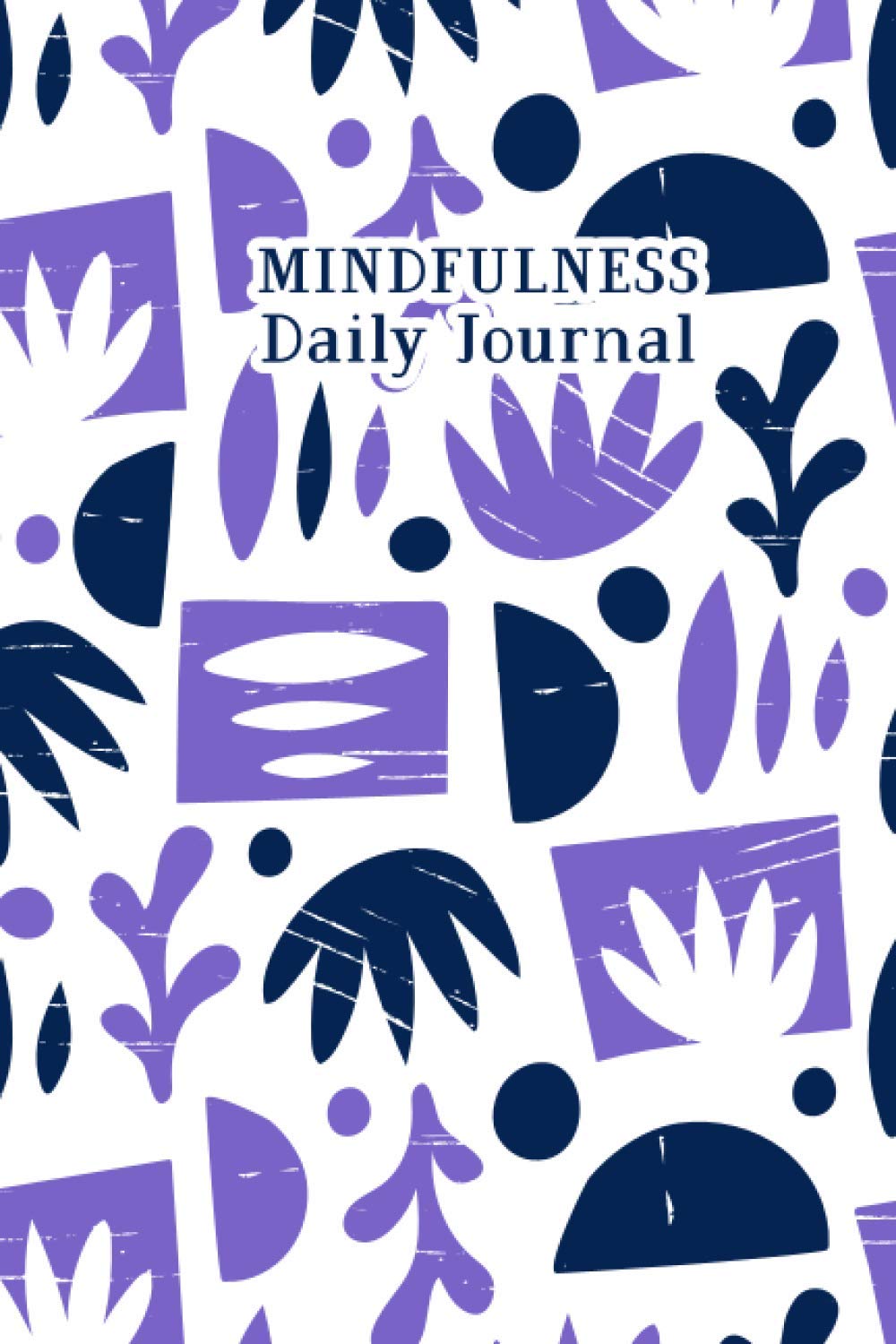 Mindfulness Daily Journal: Daily Gratitude and Mindfulness Journal for Men and Women Practice Daily Reflection and gratitude
