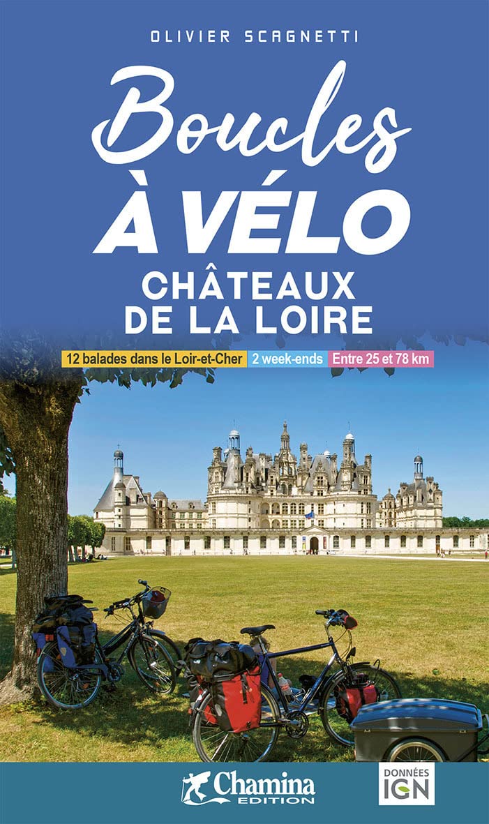Loire châteaux boucles à vélo 12 bal.: Château de la Loire (Grands itinéraires à vélo)