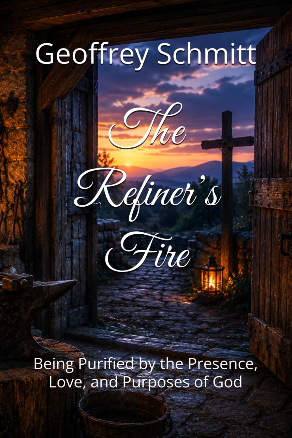 The Refiner’s Fire: Being Purified by the Presence, Love, and Purposes of God