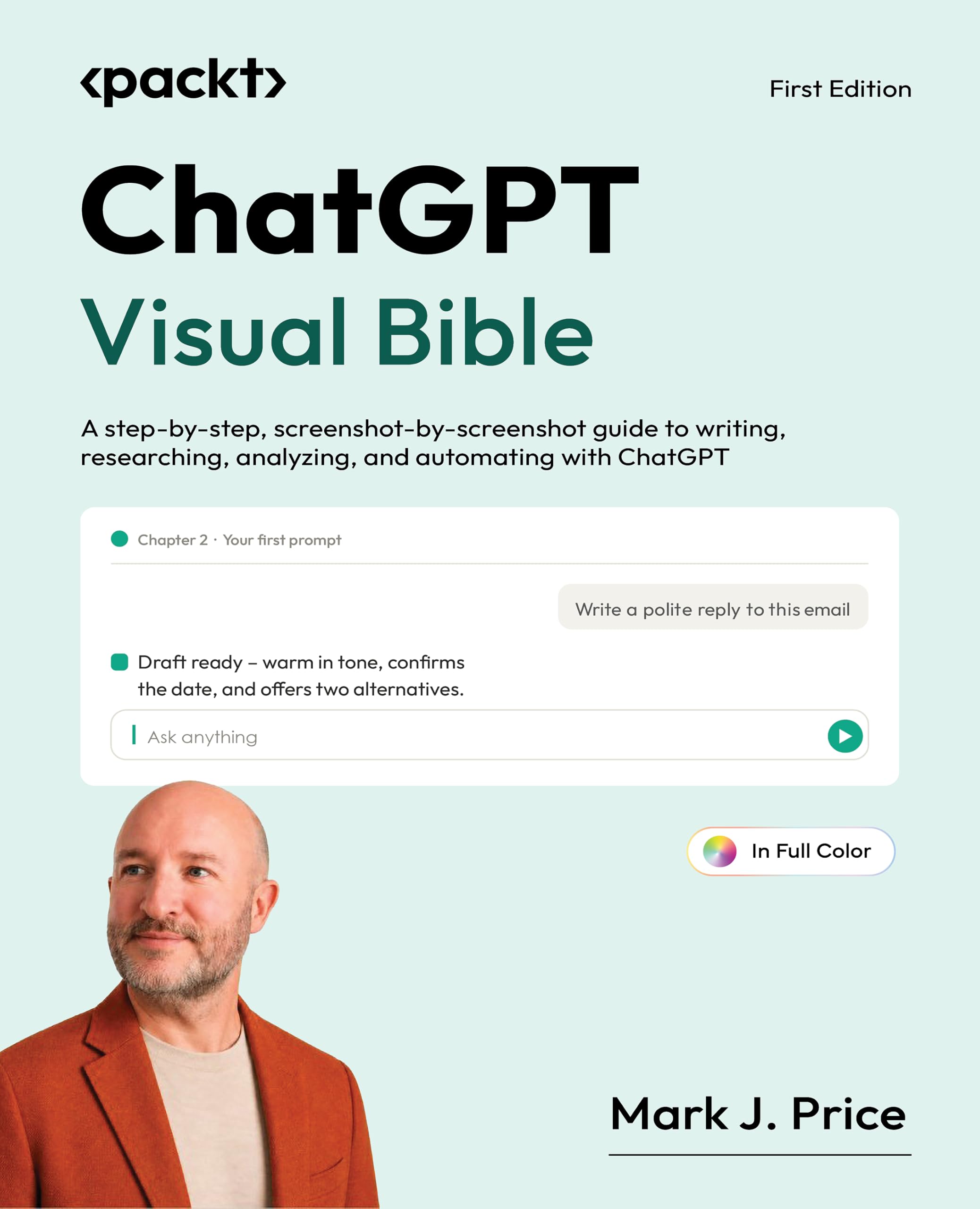 ChatGPT Visual Bible: A step-by-step, screenshot-by-screenshot guide to writing, researching, analyzing, and automating with ChatGPT