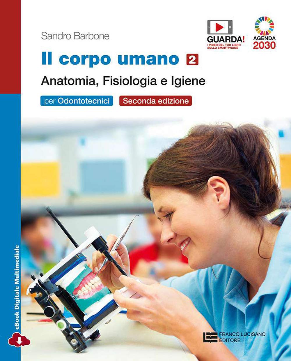 Il corpo umano. Per gli Ist. professionali: odontotecnici. Con e-book. Con espansione online. Anatomia, fisiologia e igiene (Vol. 2)
