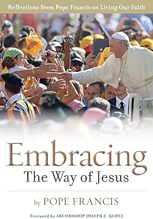 Embracing the Way of Jesus: Reflections from Pope Francis on Living Our Faith