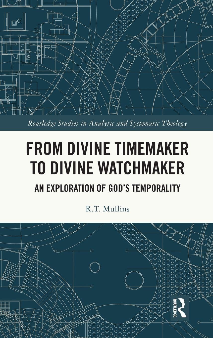From Divine Timemaker to Divine Watchmaker (Routledge Studies in Analytic and Systematic Theology)