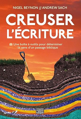 Creuser l'Écriture. UNE BOITE À OUTILS POUR DÉTERMINER LE SENS D'UN PASSAGE BIBLIQUE