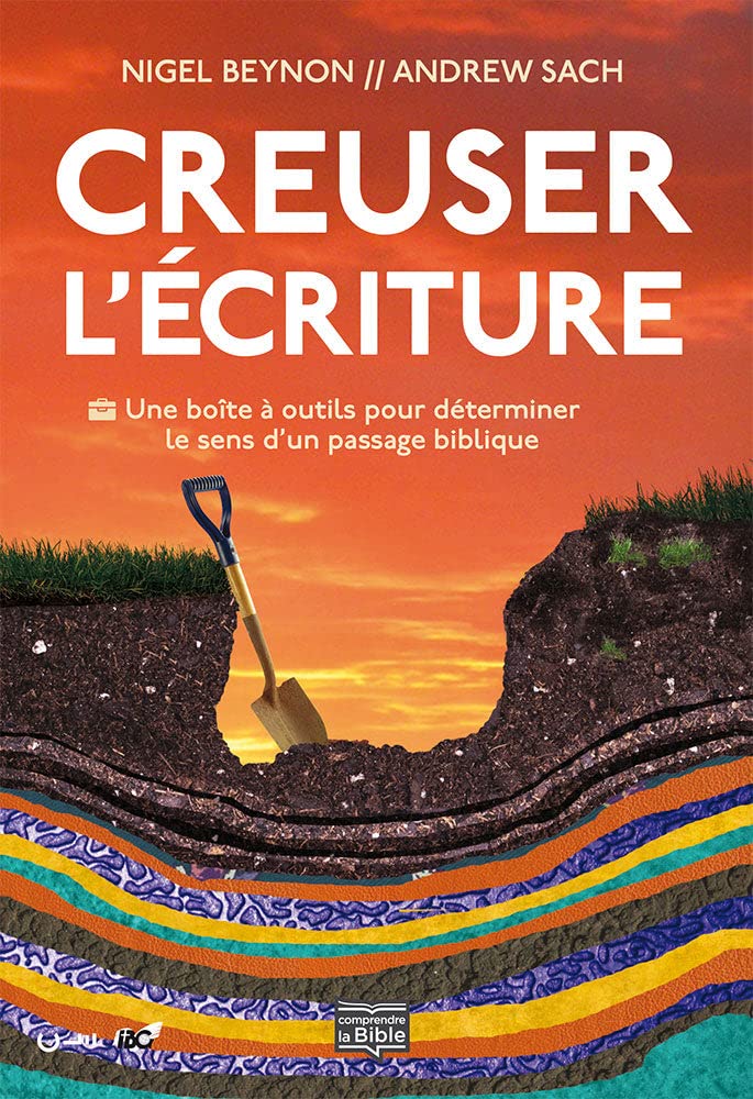 Creuser l'Écriture: Une boîte à outils pour déterminer le sens d´un passage biblique