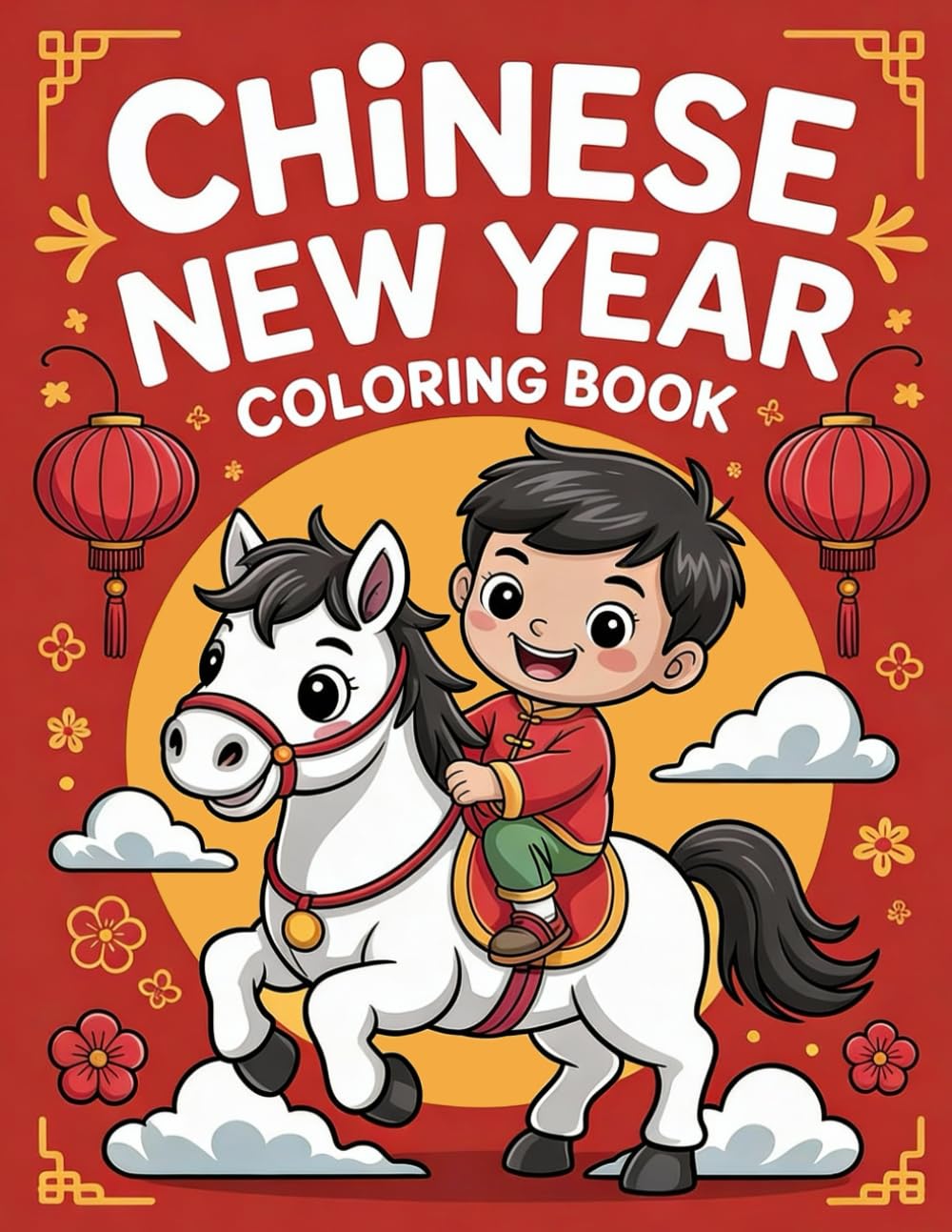 2026 Chinese New Year Coloring Book: Year Of The Horse Coloring Book For Kids