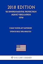 Clean Water Act Methods Update Rule for Analysis (US Environmental Protection Agency Regulation) (EPA) (2018 Edition)
