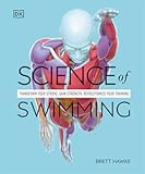 Science of Swimming&colon; Transform Your Stroke&comma; Improve Strength&comma; Revolutionize Your Training &lpar;The Science of Fitness&rpar;