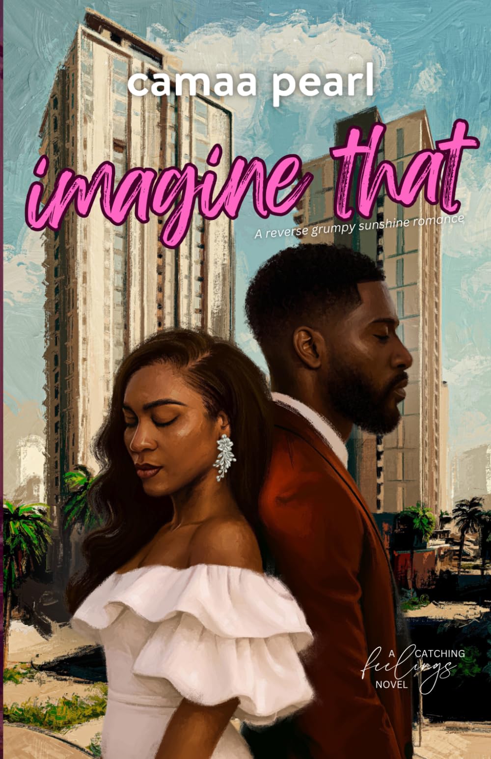 Imagine That: A Reverse Grumpy Sunshine Romance (Catching Feelings)