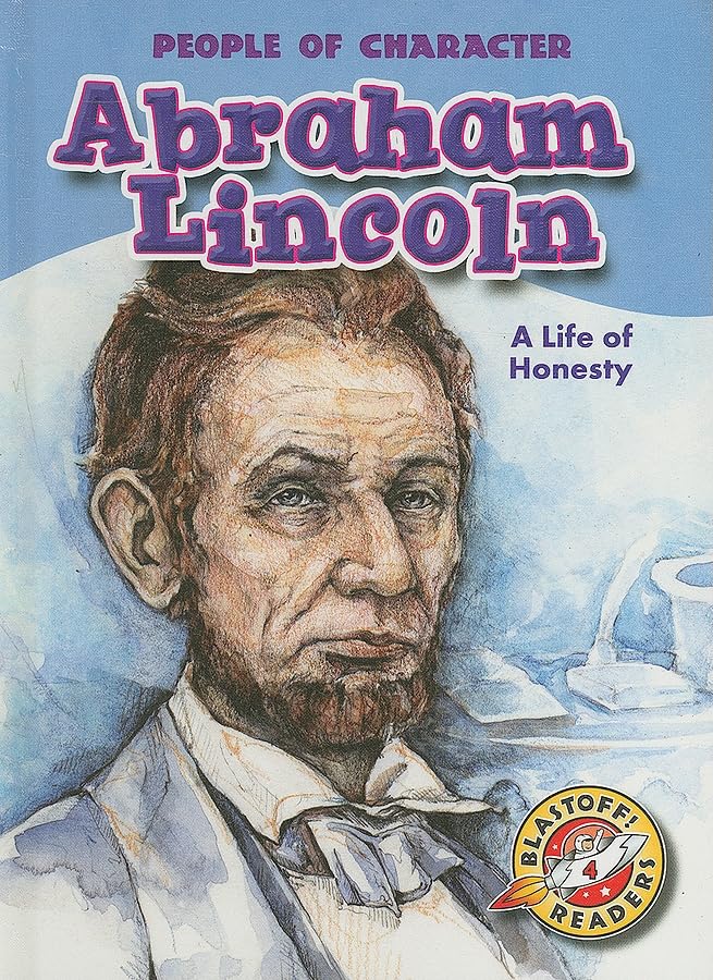 Abraham Lincoln: A Life of Honesty (Blastoff! Readers: People of Character) (Blastoff Readers. Level 4)