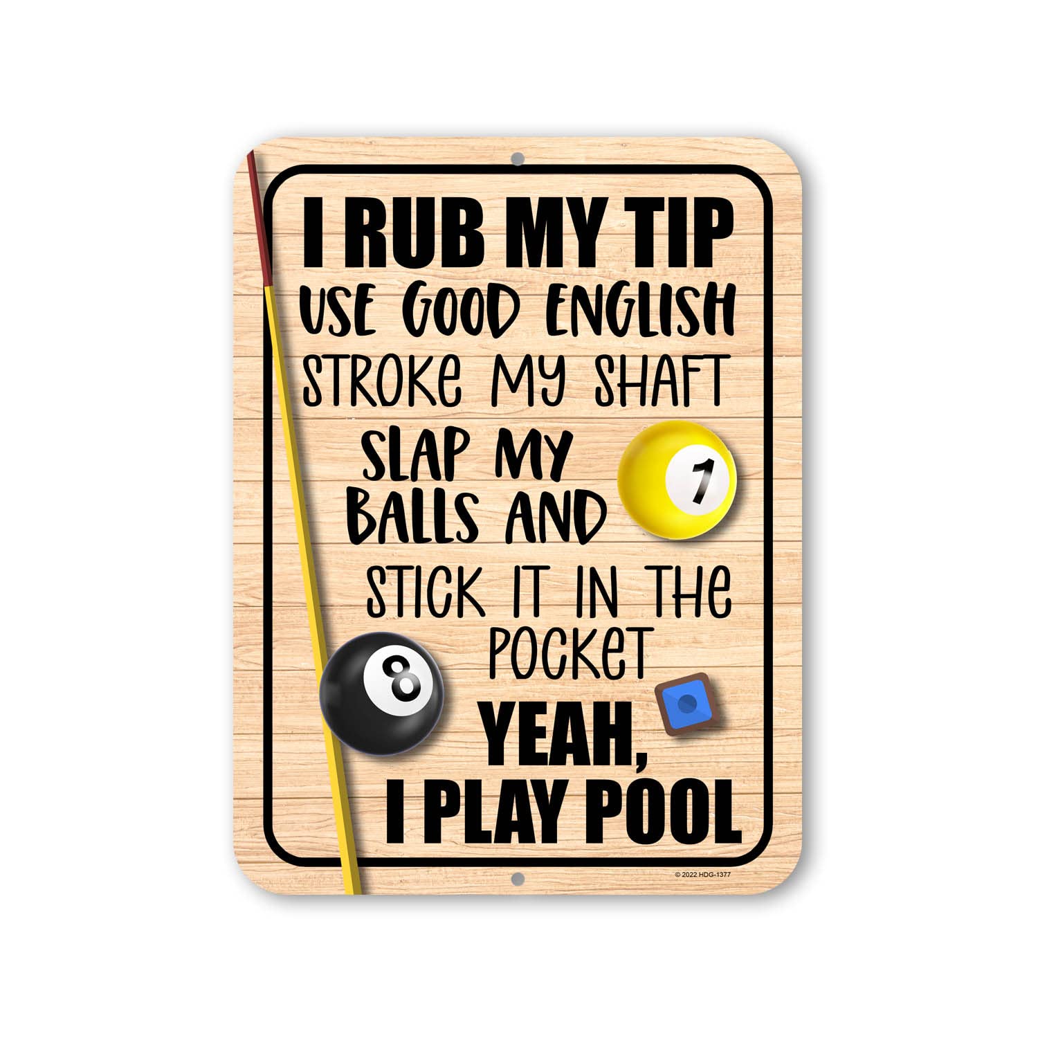 Honey Dew Gifts, I Rub My Tip Use Good English Stroke My Shaft Slap My Balls and Stick It in the Pocket Yeah I Play Pool, 9 inch by 12 inch, Made In USA, Wall Decor, Game Room Decor, Basement Decor