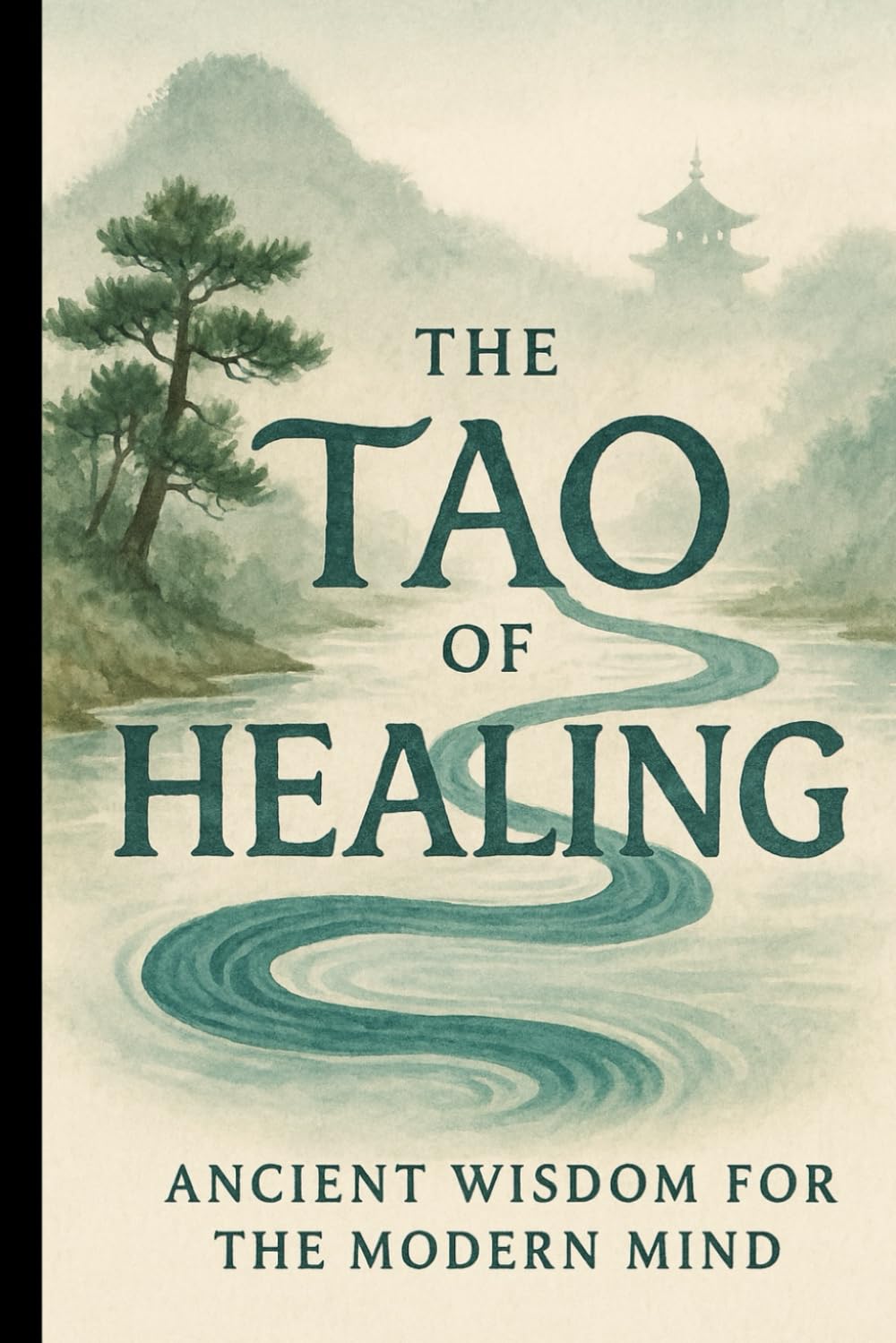 The Tao of Healing: Ancient Wisdom for the Modern Mind