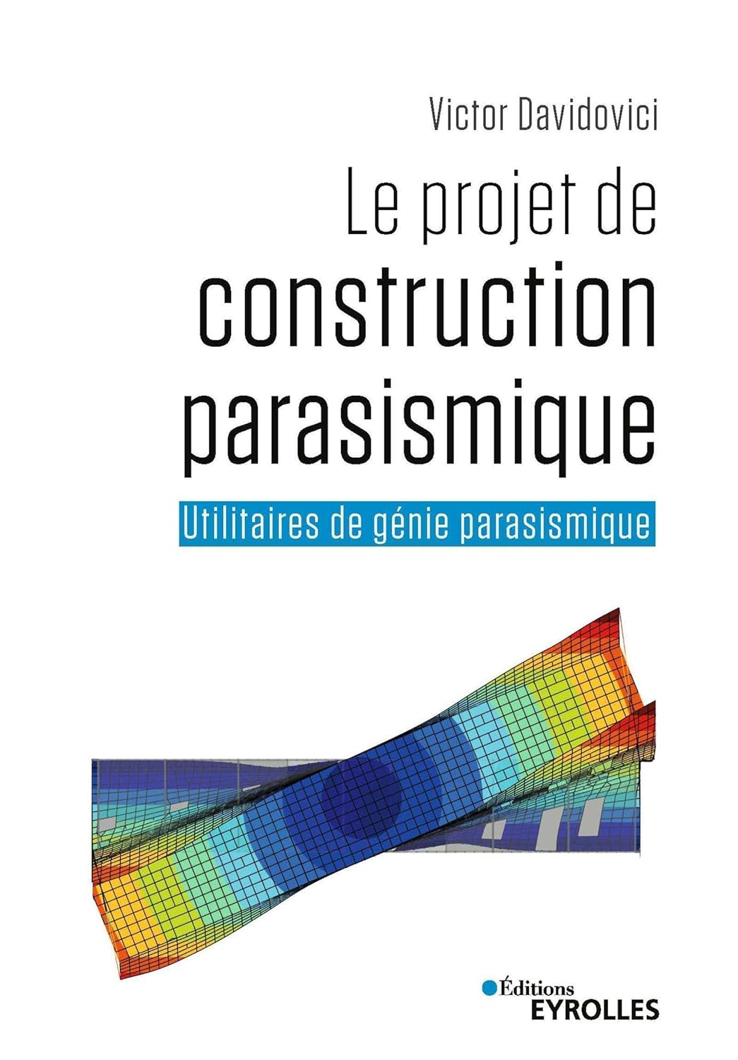 Victor Davidovici - Le projet de construction parasismique: Utilitaires de génie parasismique