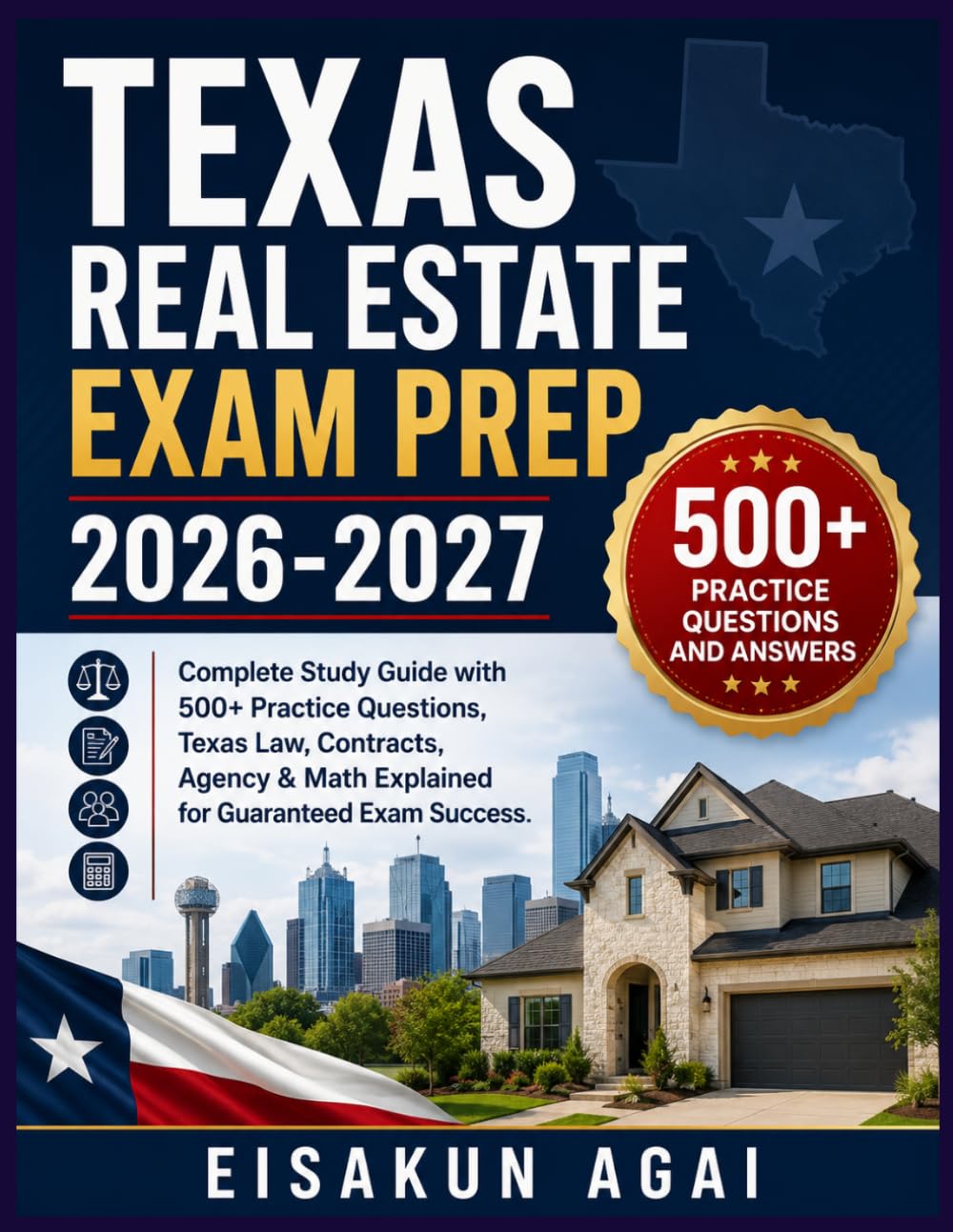 TEXAS REAL ESTATE EXAM PREP 2026-2027: Complete Study Guide with 500+ Practice Questions, Texas Law, Contracts, Agency & Math Explained for Guaranteed Exam Success
