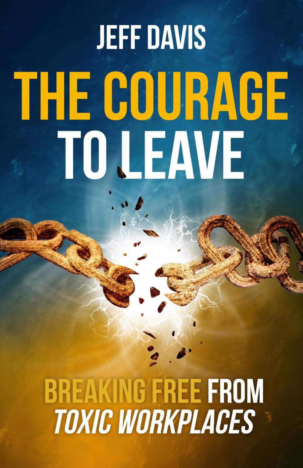 The Courage To Leave: Breaking Free from Toxic Workplaces
