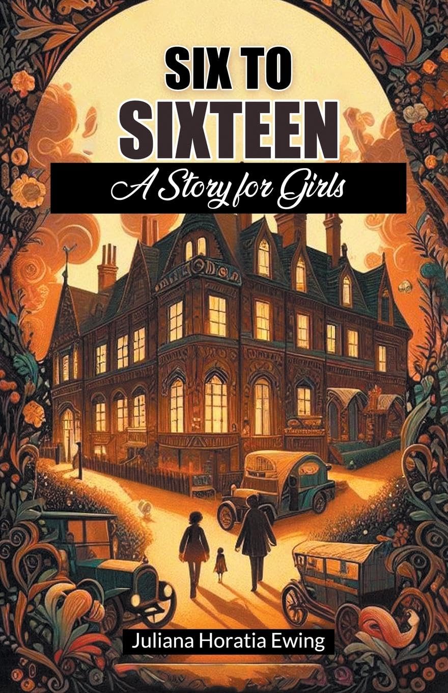Six to SixteenA Story for Girls (Edition2024)