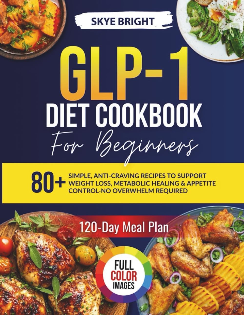 GLP-1 Diet Cookbook for Beginners: Simple, Anti-Craving Recipes to Support Weight Loss, Metabolic Healing & Appetite Control-No Overwhelm Required