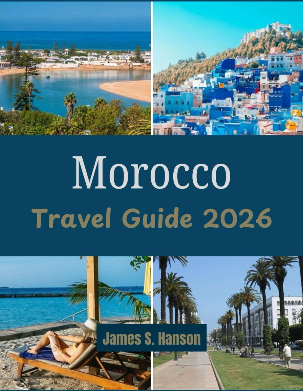 Morocco Travel Guide 2026: Everything You Need to Experience Morocco’s Magic from the Atlas Mountains to the Atlantic Coast