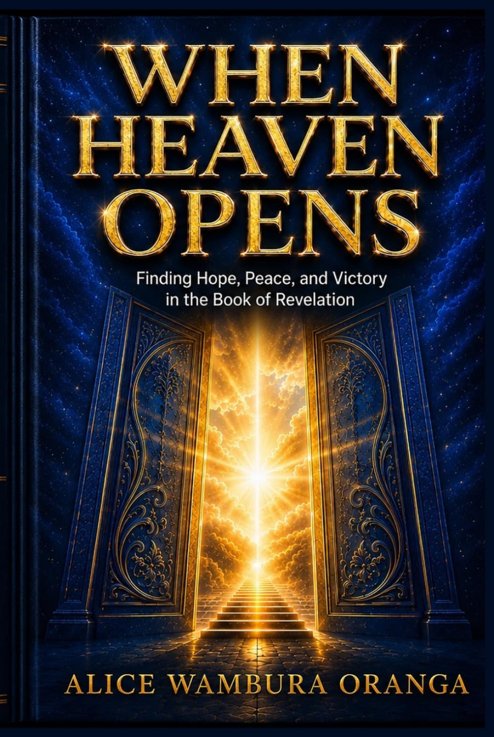 When Heaven Opens: Finding Hope, Peace, and Victory in the Book of Revelation