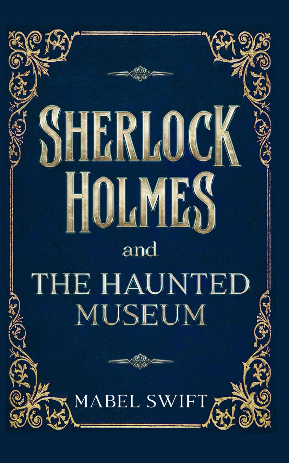 Sherlock Holmes and The Haunted Museum (Sherlock Holmes Mysteries)