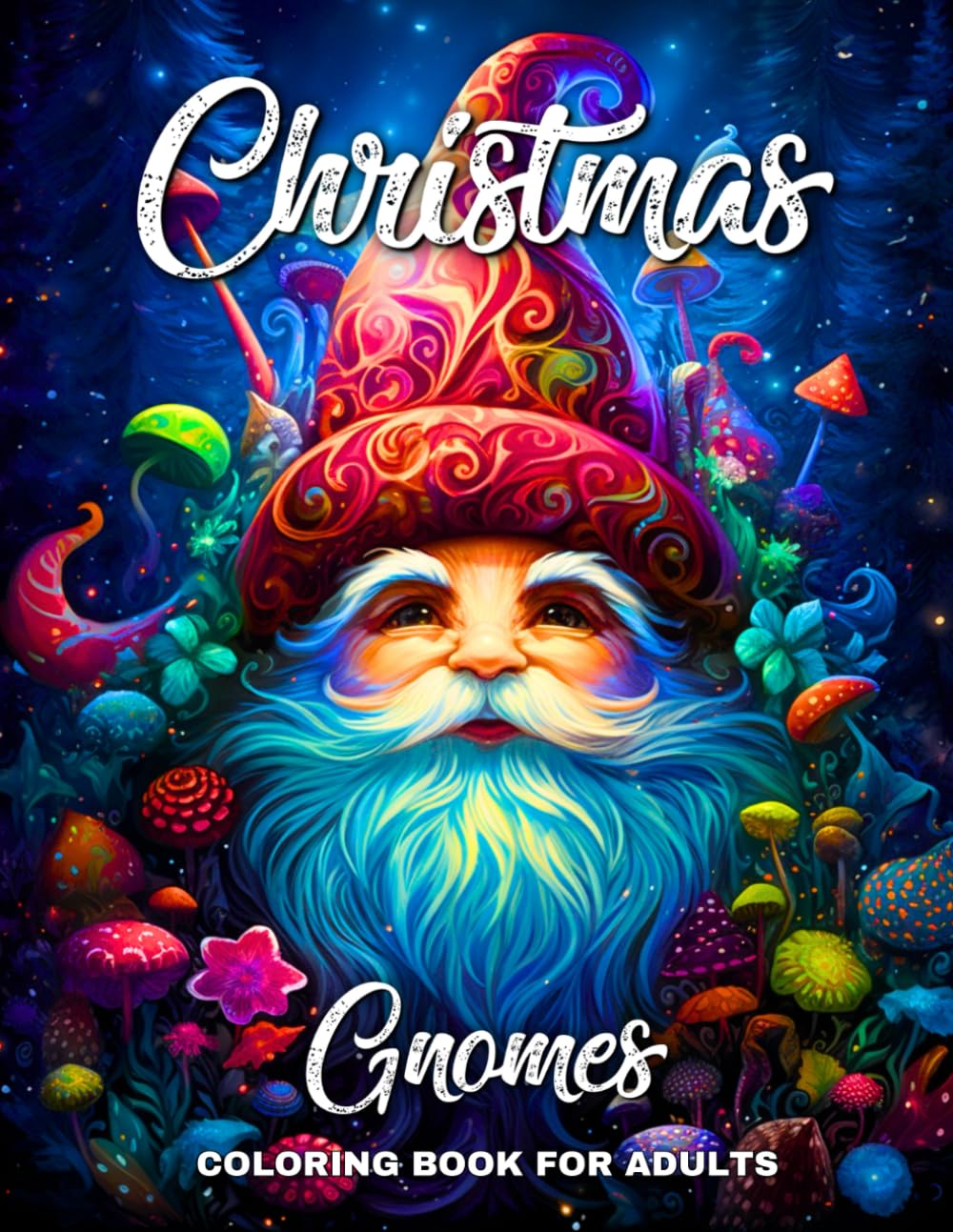 Christmas Gnomes Coloring Book for Adults: Fantasy Colouring Pages for Adults and Teens with Enchanted Gnomes for Anxiety Relief, Stress Relief, and Relaxation
