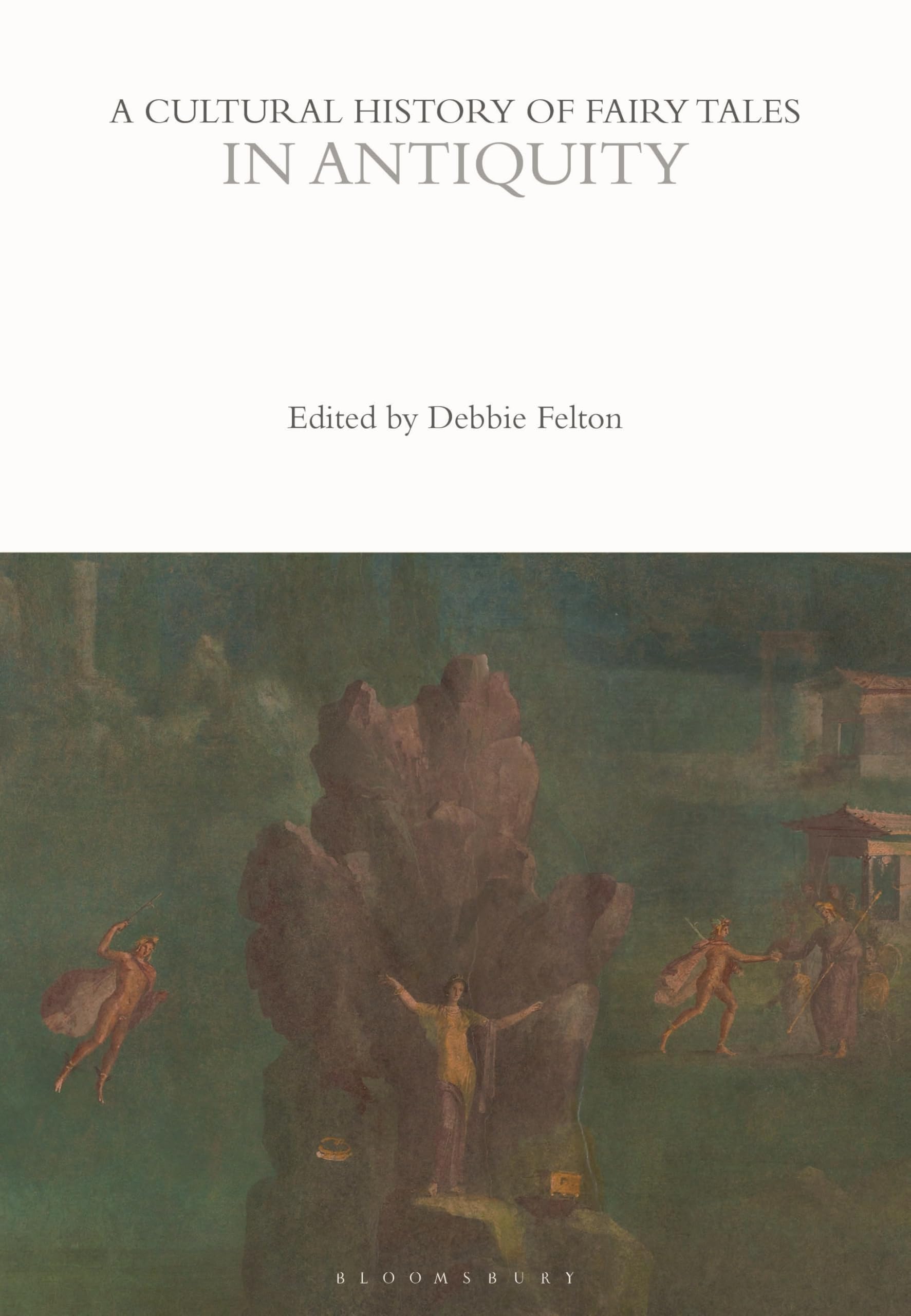 A Cultural History of Fairy Tales in Antiquity (The Cultural Histories Series)