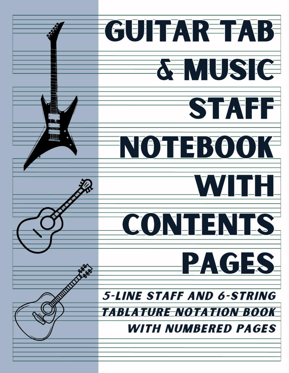 Guitar Tab and Music Staff Notebook With Contents Pages: 5-Line Staff and 6-String Tablature Notation Book With Numbered Pages