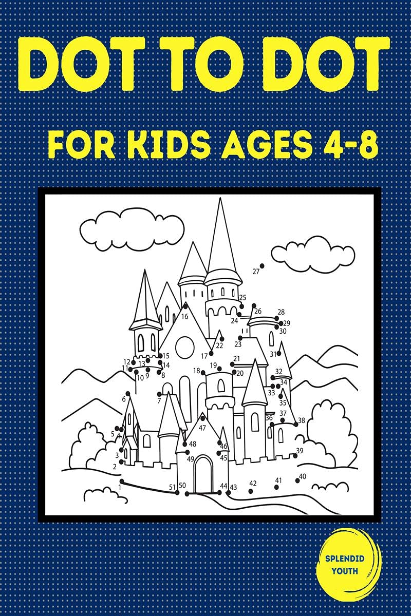 Dot to Dot for Kids Ages 4-8 : 100 Fun Connect the Dots Puzzles for Children - Activity Book for Learning - Age 4-6, 6-8 Year Olds