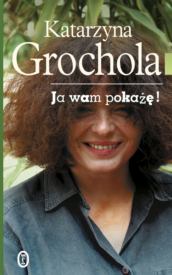 Ja wam pokaze Grochola, Katarzyna Amazon.de Bücher