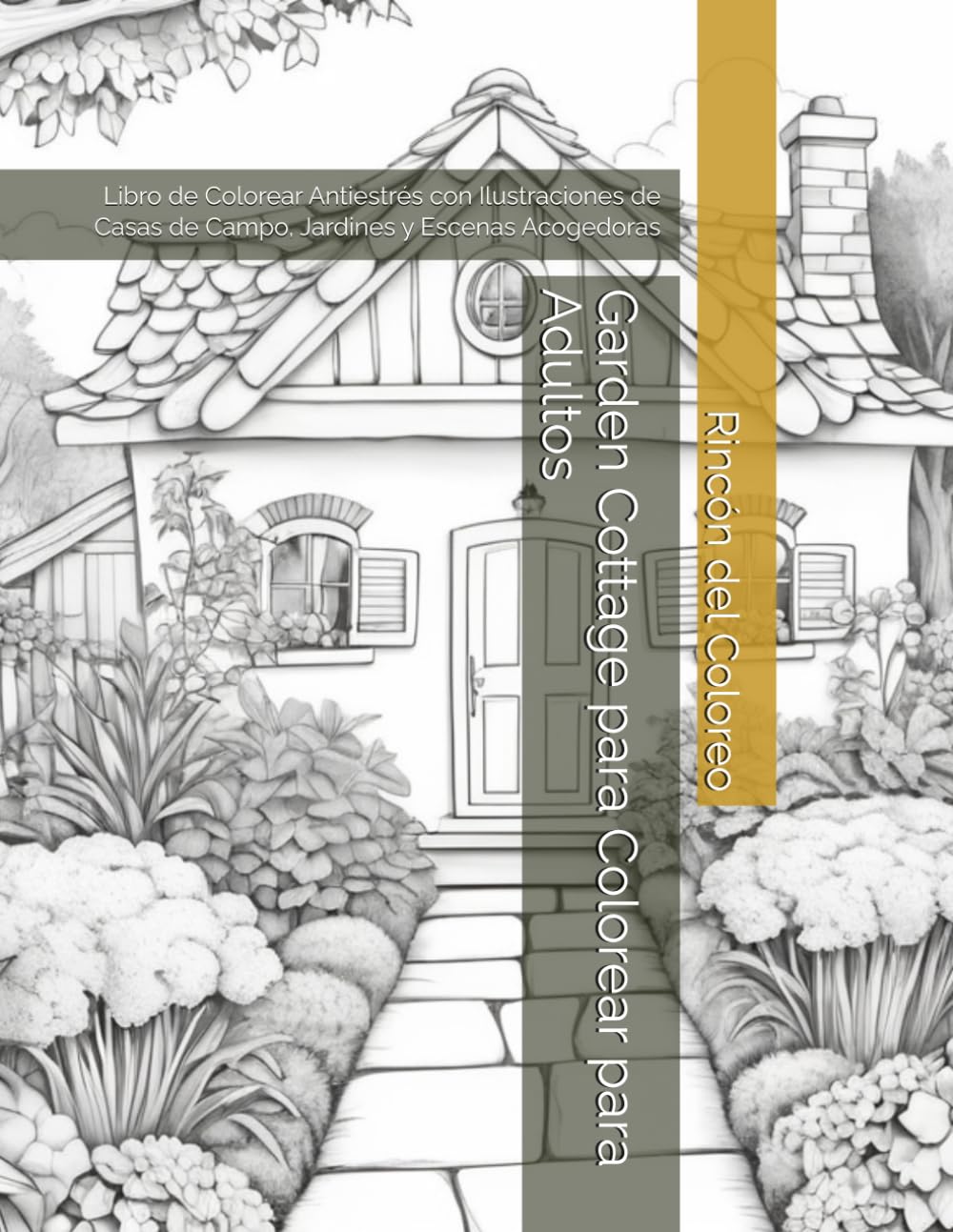 Garden Cottage para Colorear para Adultos: Libro de Colorear Antiestrés con Ilustraciones de Casas de Campo, Jardines y Escenas Acogedoras