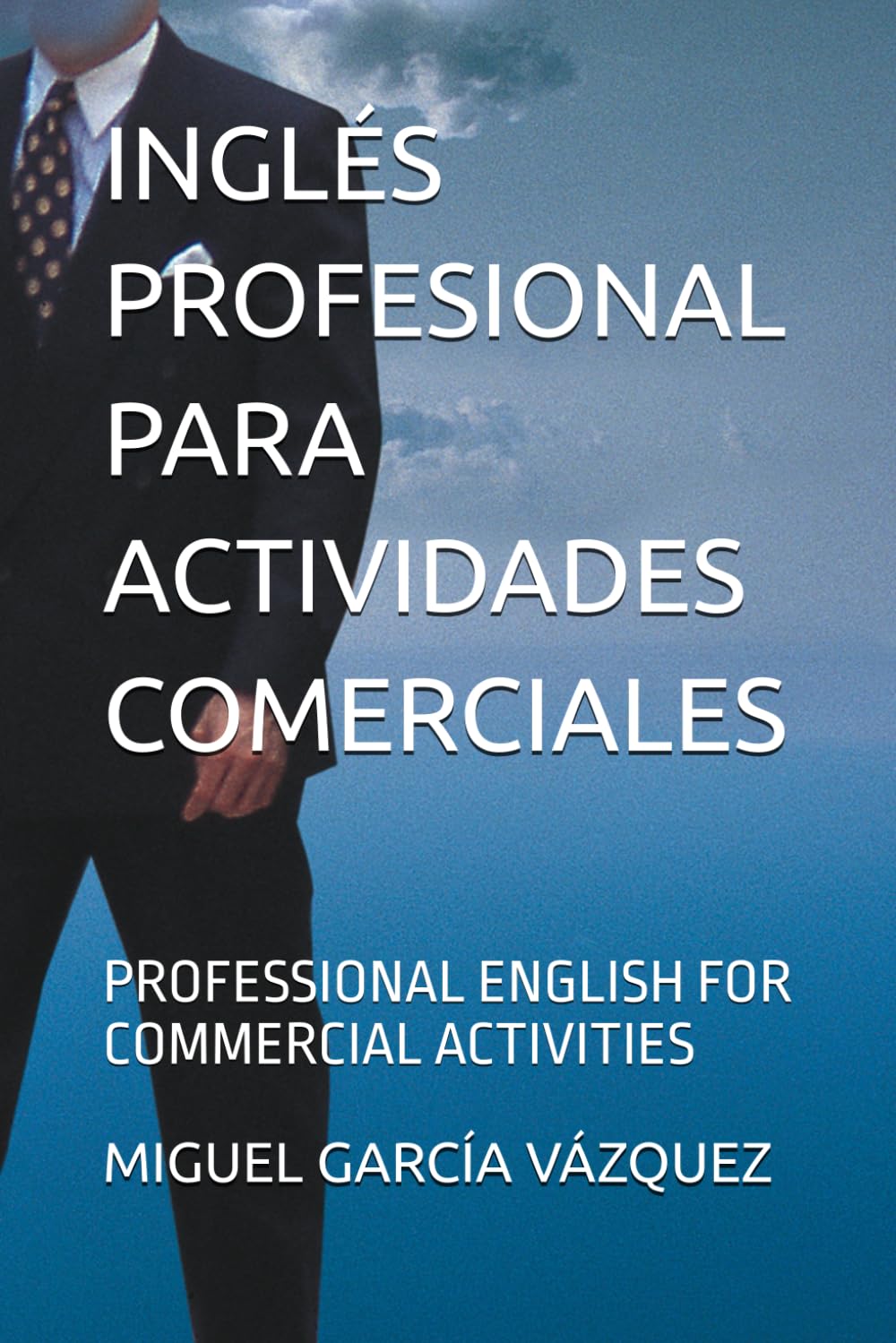 INGLÉS PROFESIONAL PARA ACTIVIDADES COMERCIALES: PROFESSIONAL ENGLISH FOR COMMERCIAL ACTIVITIES