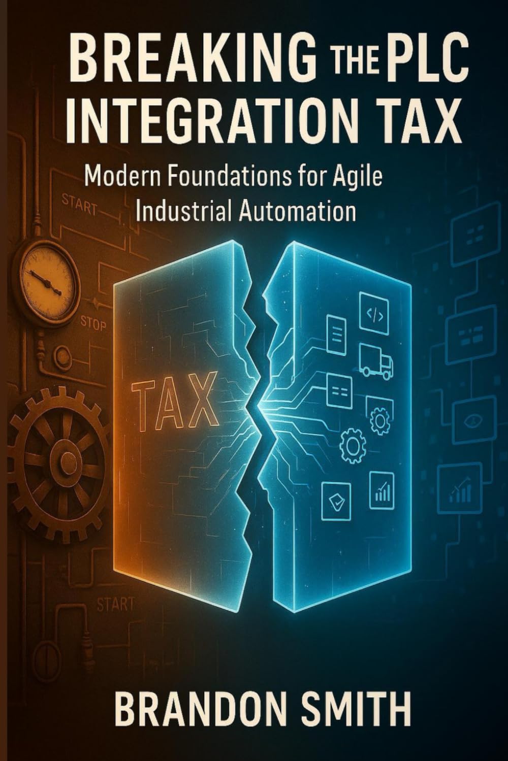 Breaking the PLC Integration Tax: Modern Foundations for Agile Industrial Automation