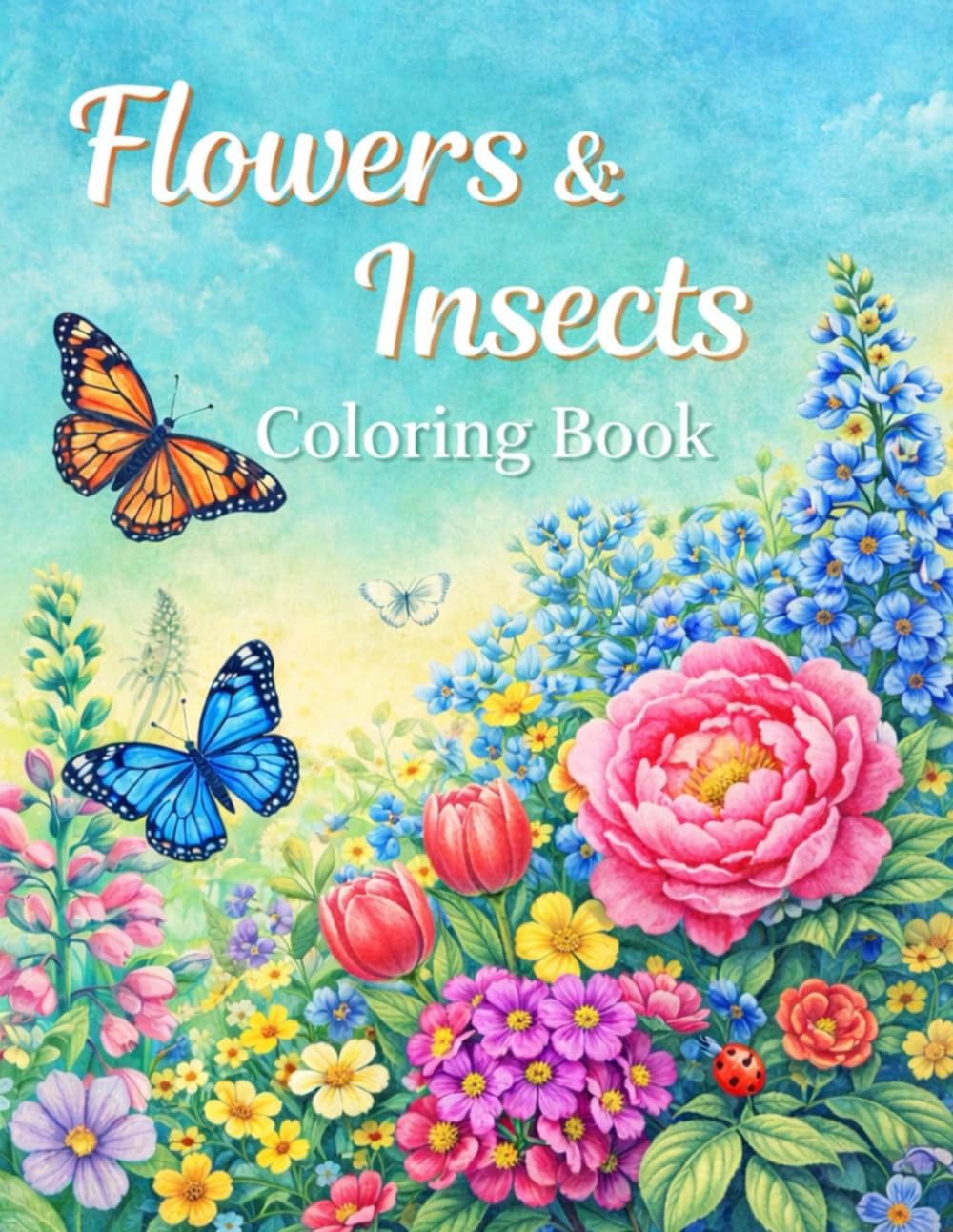 Flowers and Insects Coloring Book: Simple Coloring Pages for Kids and Adults