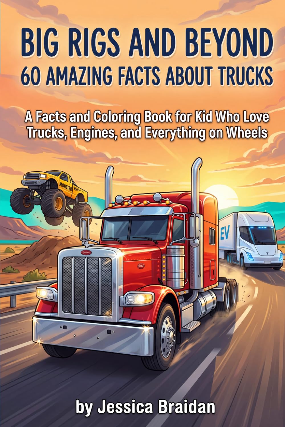 Big Rigs and Beyond: 60 Amazing Facts About Trucks: A Facts and Coloring Book for Kids Who Love Trucks, Engines, and Everything on Wheels (COLOR & DISCOVER)