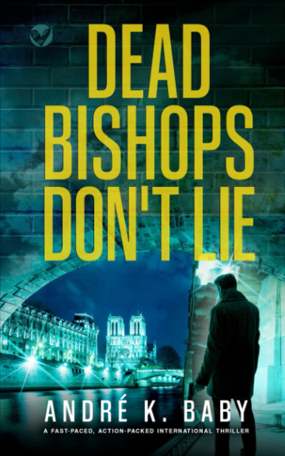 DEAD BISHOPS DON’T LIE a fast-paced, action-packed international thriller (Thierry Dulac Thrillers)