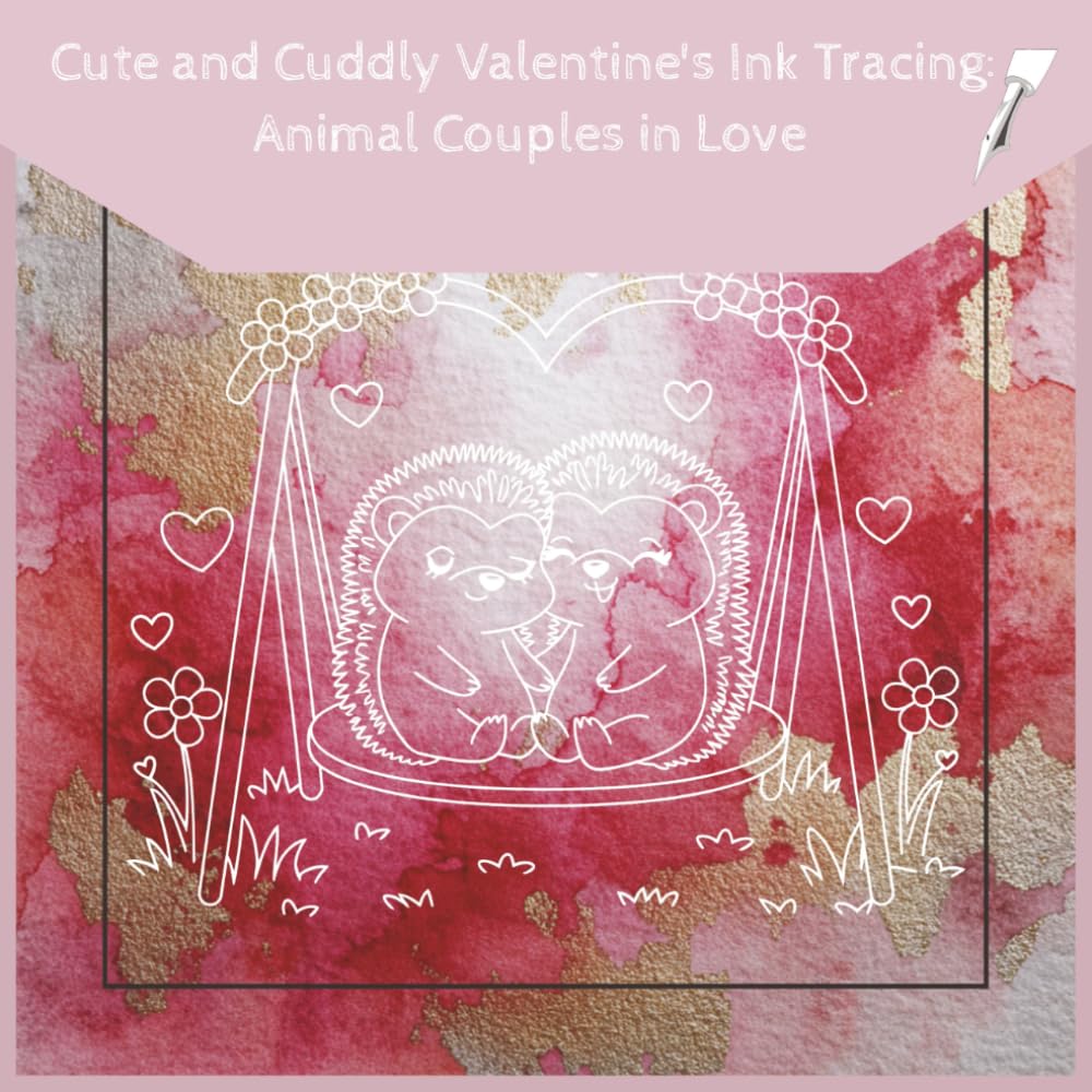Cute and Cuddly Valentine's Ink Tracing: Animal Couples in Love: 40 Romantic Images, One Black Pen, Reverse Coloring Book, Perfect Galentine's Gift